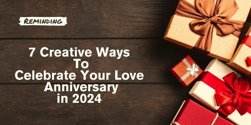 7 Creative Ways to Celebrate Your Love Anniversary in 2024